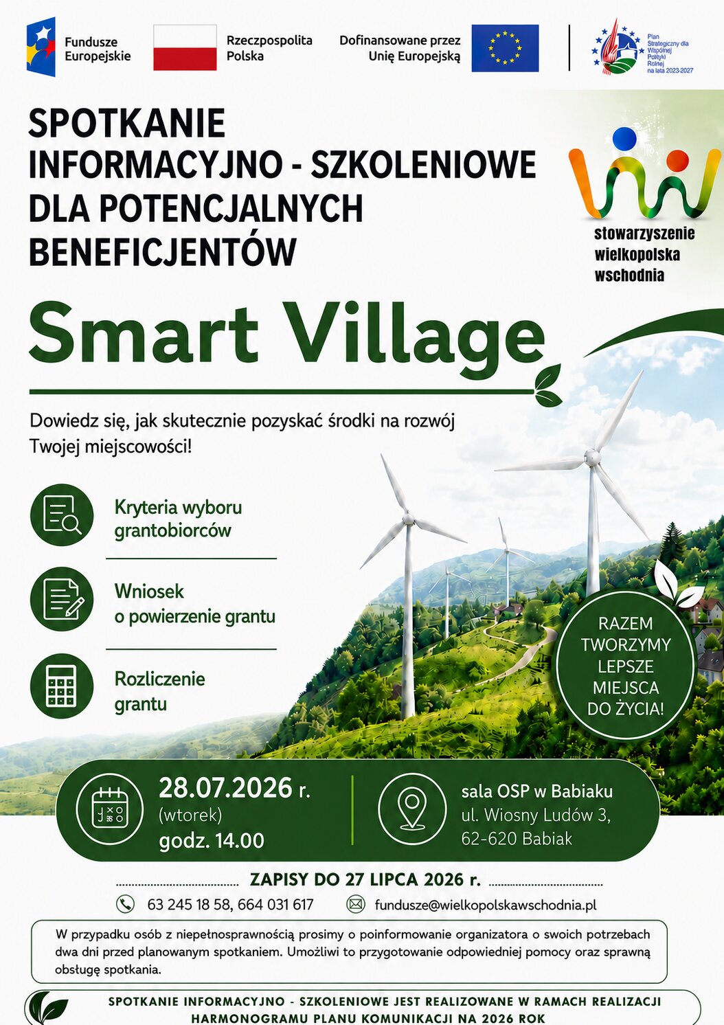 Spotkanie informacyjno szkoleniowe dla potencjalnych beneficjentów dowiedz się, jak skutecznie pozyskać środki na rozwój twojej miejscowości 28.07.2026 r. sala osp w Babiaku (wtorek) ul. Wiosny Ludów 3, godz. 14.00 62-620 Babiak zapisy do 27 lipca 2026 r 63 245 18 58, 664 031 617 fundusze@wielkopolskawschodnia pl