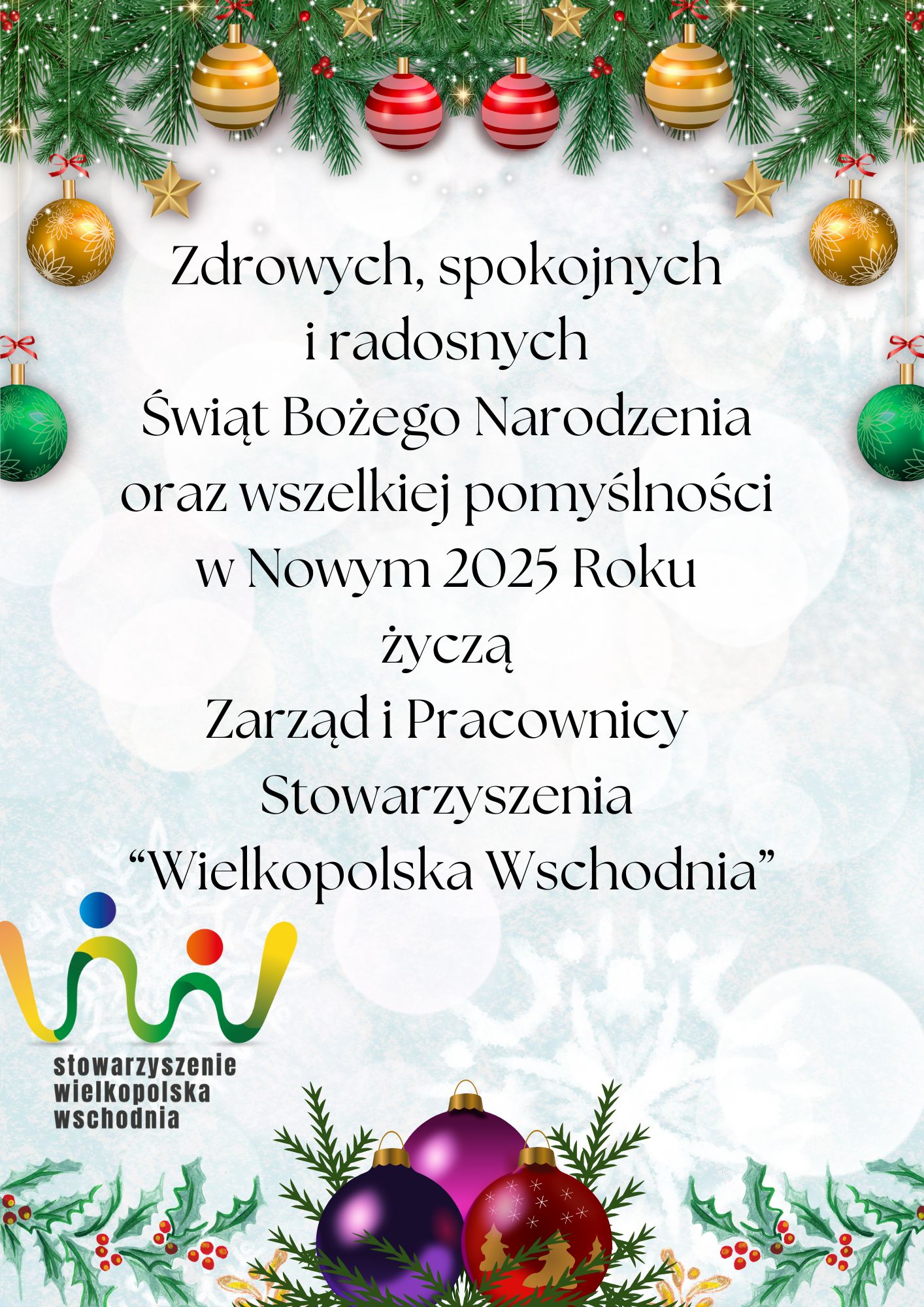 Zdrowych, spokojnych i radosnych Świąt Bożego Narodzenia oraz wszelkiej pomyślności w Nowym 2025 Roku życzą Zarząd i Pracownicy Stowarzyszenia Wielkopolska Wschodnia